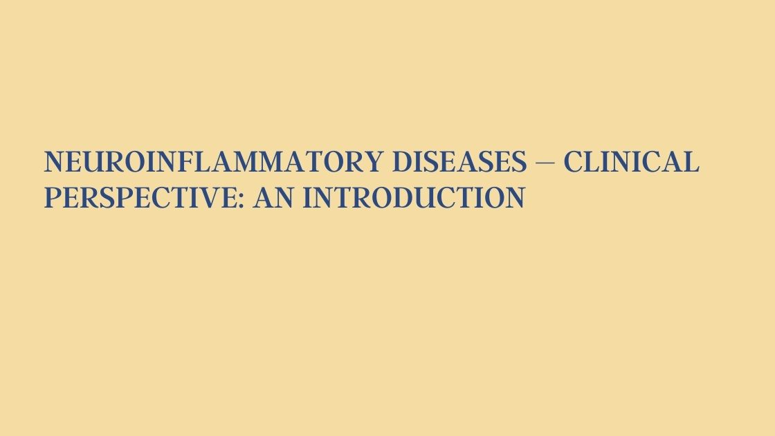 Neuroinflammatory diseases – Clinical perspective