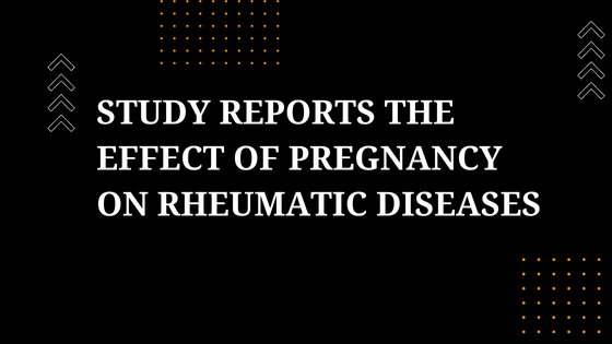 Study reports the effect of pregnancy on rheumatic diseases