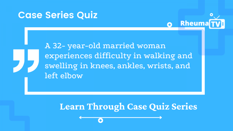 A 32- year-old married woman experiences difficulty in walking and swelling in knees, ankles, wrists, and left elbow