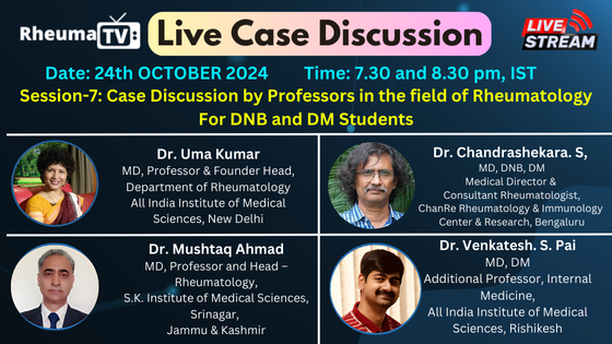 Live Case Discussion, Session-7: Case Discussion by Professors in the field of Rheumatology For DNB and DM Students