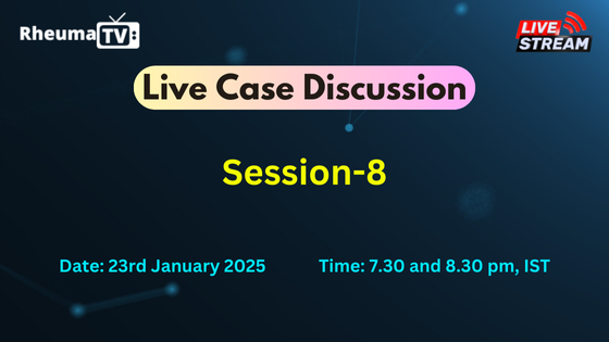 Live Case Discussion, Session-8: Case Discussion by Professors in the field of Rheumatology For DNB and DM Students