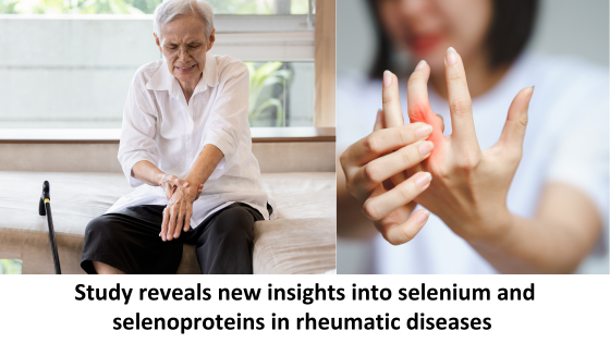 Study reveals new insights into selenium and selenoproteins in rheumatic diseases