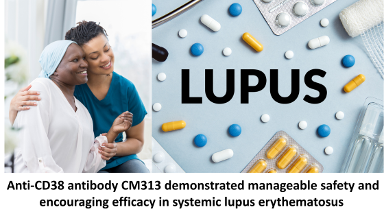 Anti-CD38 antibody CM313 demonstrated manageable safety and encouraging efficacy in systemic lupus erythematosus