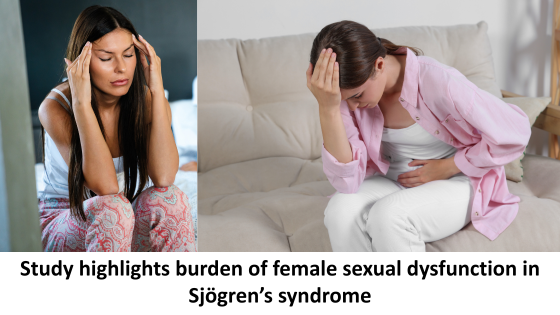 Study highlights burden of female sexual dysfunction in Sjögren’s syndrome